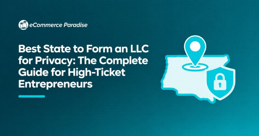 Best State to Form an LLC for Privacy: The Complete Guide for High-Ticket Entrepreneurs