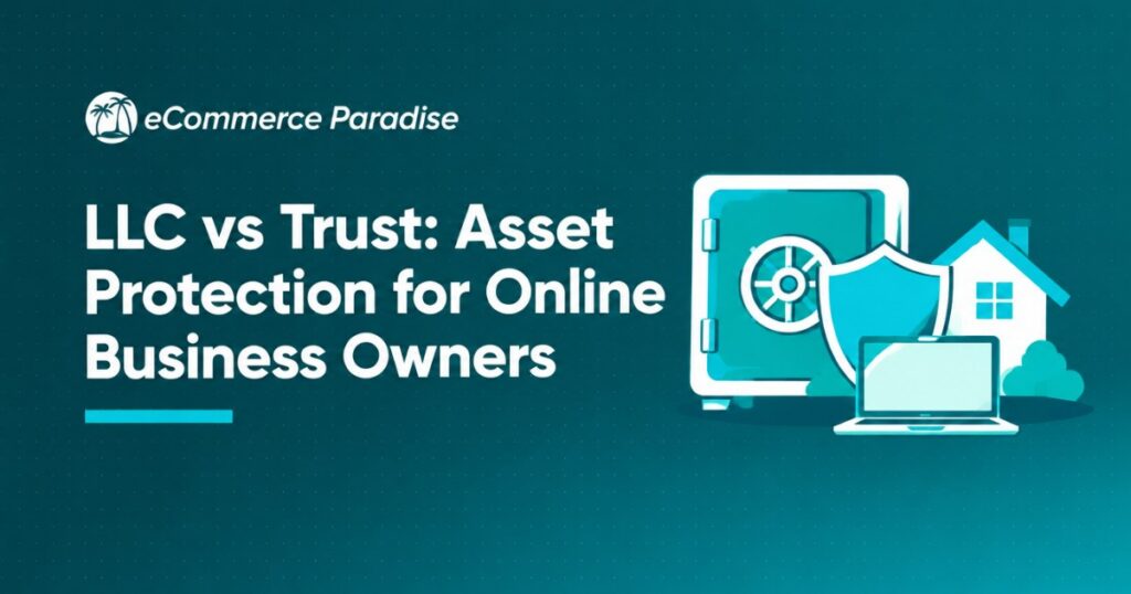 LLC vs Trust: Asset Protection for Online Business Owners