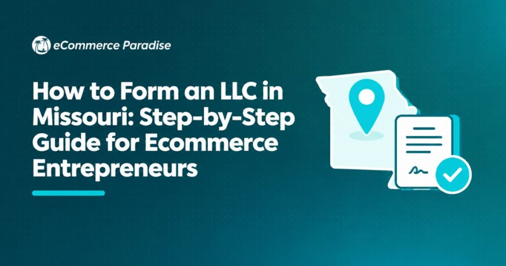 How to Form an LLC in Missouri: Step-by-Step Guide for Ecommerce Entrepreneurs