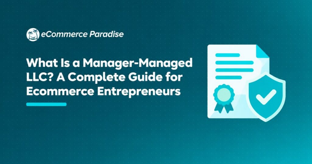 What Is a Manager-Managed LLC? A Complete Guide for Ecommerce Entrepreneurs