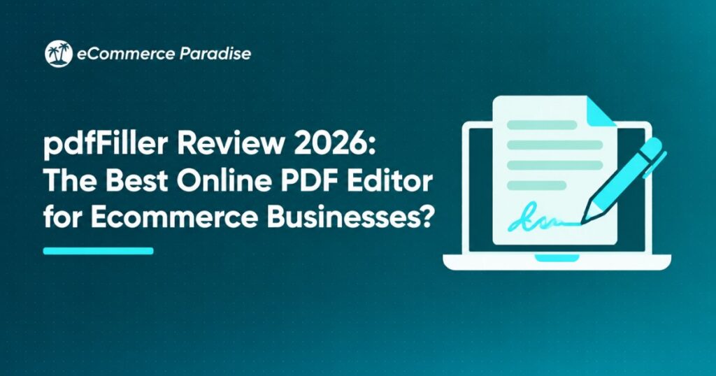 pdfFiller Review 2026: The Best Online PDF Editor for Ecommerce Businesses?