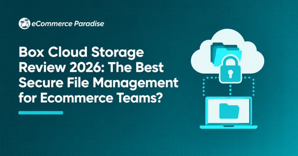 Box Cloud Storage Review 2026: The Best Secure File Management for Ecommerce Teams?