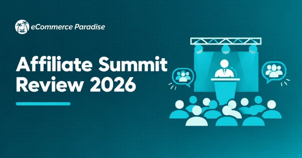 Affiliate Summit Review 2026: Is This the Best Affiliate Marketing Conference for Ecommerce Entrepreneurs?