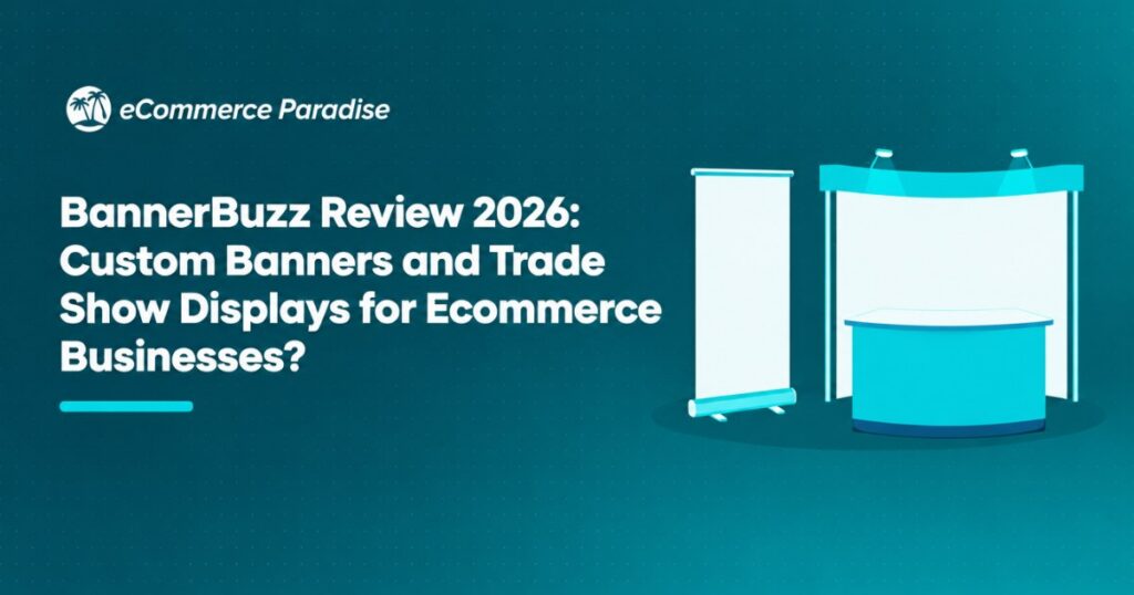 BannerBuzz Review 2026: Custom Banners and Trade Show Displays for Ecommerce Businesses?