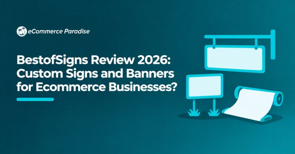 BestofSigns Review 2026: Custom Signs and Banners for Ecommerce Businesses?