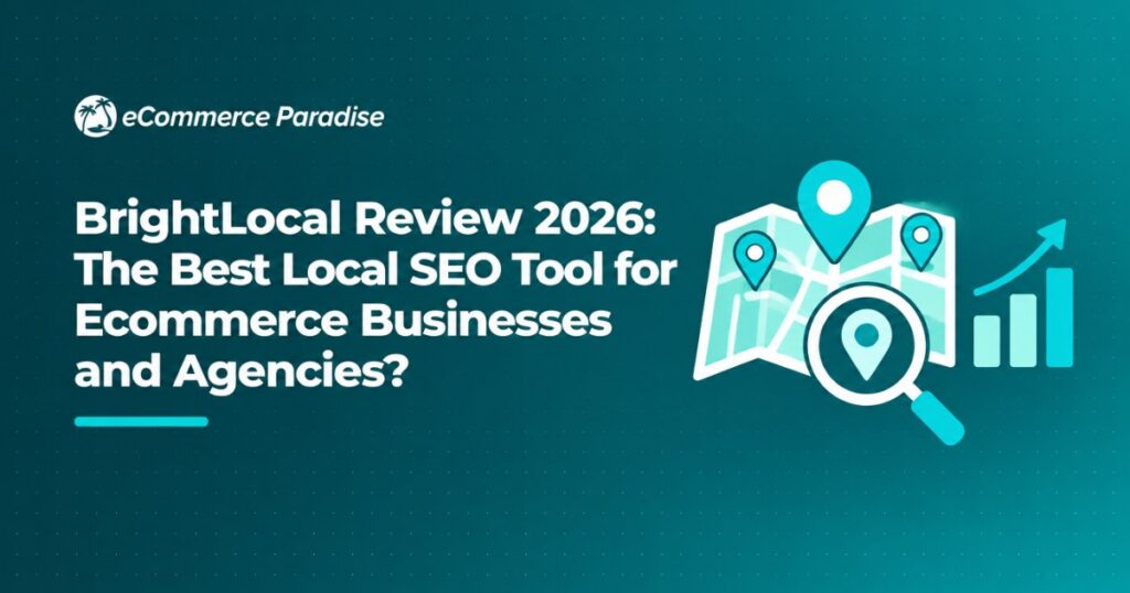 BrightLocal Review 2026: The Best Local SEO Tool for Ecommerce Businesses and Agencies?