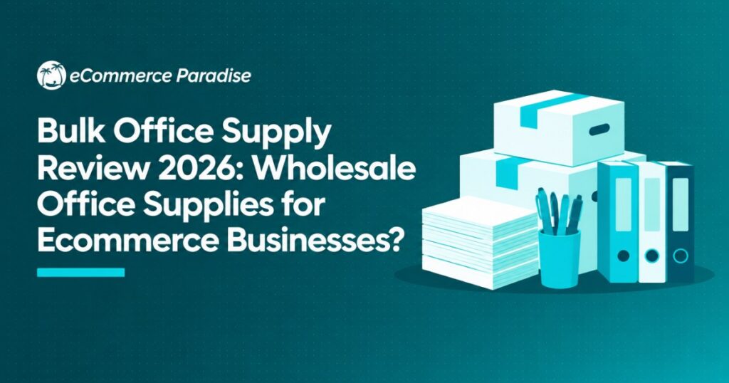 Bulk Office Supply Review 2026: Wholesale Office Supplies for Ecommerce Businesses?