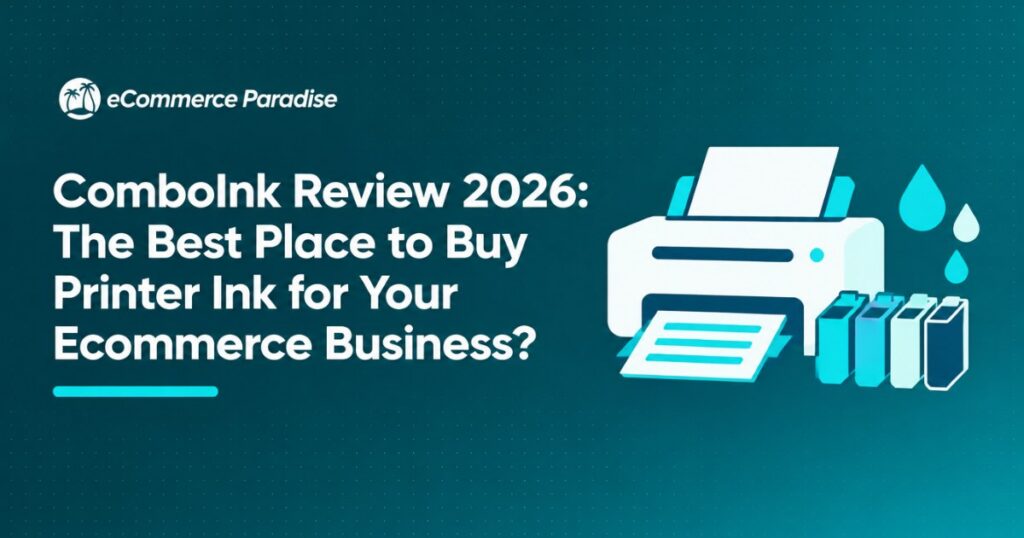 ComboInk Review 2026: The Best Place to Buy Printer Ink for Your Ecommerce Business?