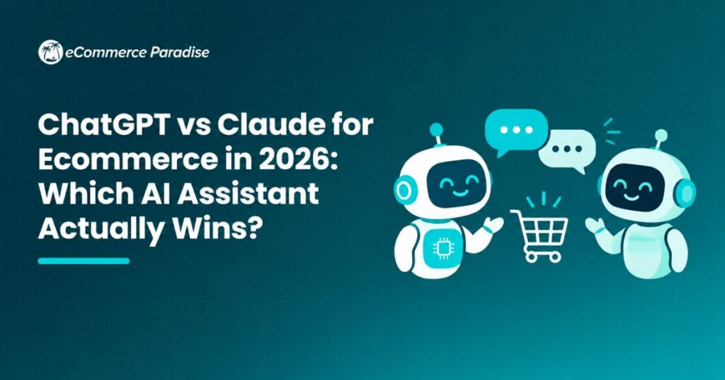 ChatGPT vs Claude for Ecommerce in 2026: Which AI Assistant Actually Wins?