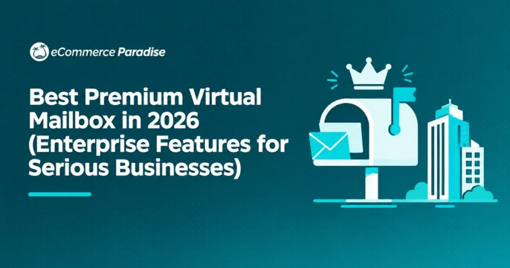 Best Premium Virtual Mailbox in 2026 (Enterprise Features for Serious Businesses)