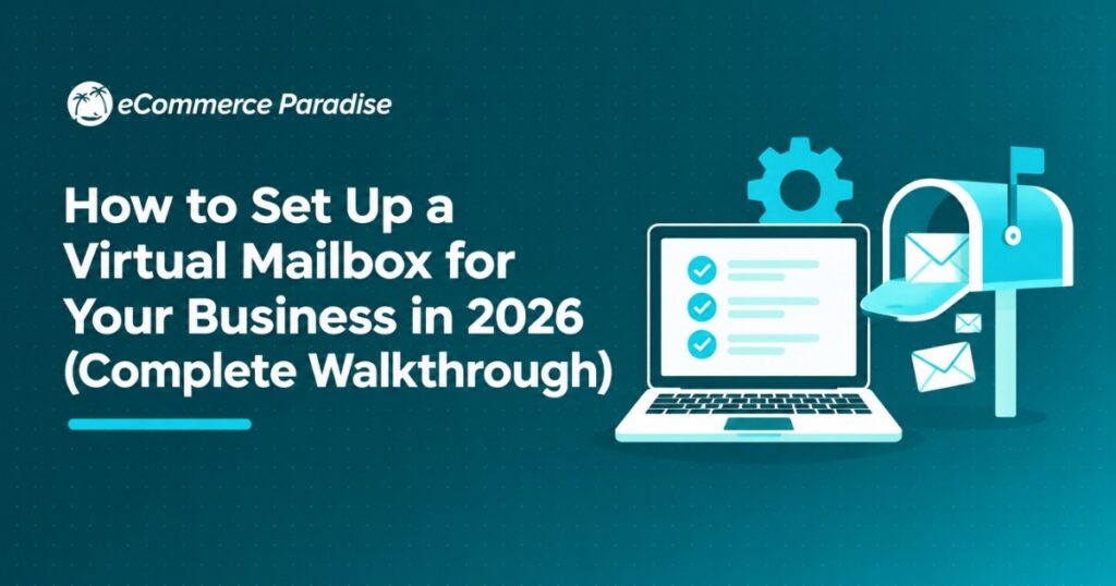 How to Set Up a Virtual Mailbox for Your Business in 2026 (Complete Walkthrough)