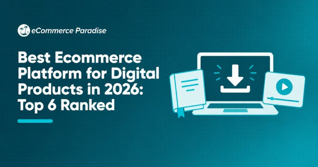 Best Ecommerce Platform for Digital Products in 2026: Top 6 Ranked
