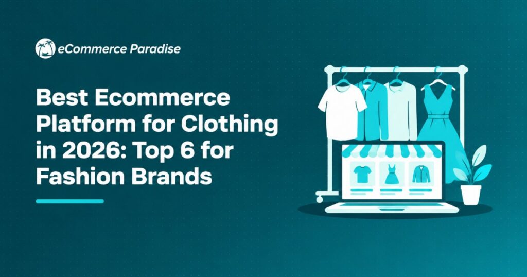 Best Ecommerce Platform for Clothing in 2026: Top 6 for Fashion Brands