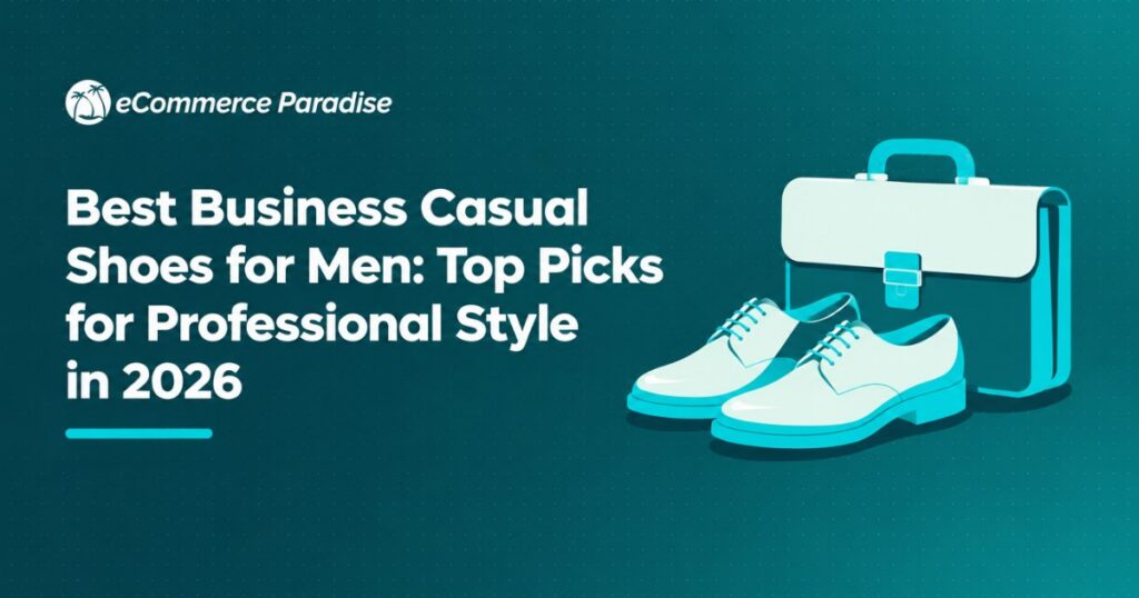 Best Business Casual Shoes for Men: Top Picks for Professional Style in 2026