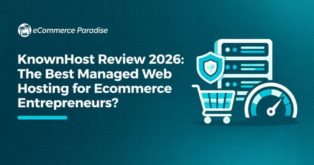 KnownHost Review 2026: The Best Managed Web Hosting for Ecommerce Entrepreneurs?