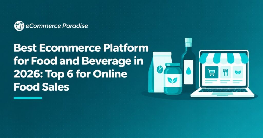 Best Ecommerce Platform for Food and Beverage in 2026: Top 6 for Online Food Sales