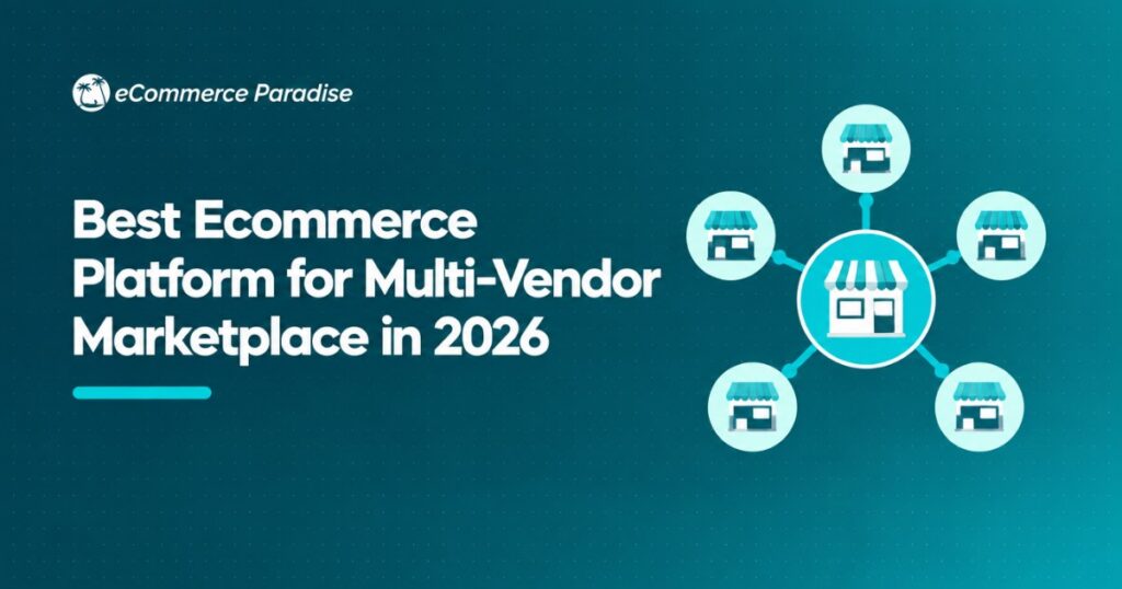 Best Ecommerce Platform for Multi-Vendor Marketplace in 2026: Top 6 for Building Your Own Marketplace