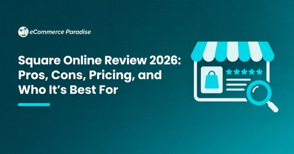 Square Online Review 2026: Pros, Cons, Pricing, and Who It’s Best For