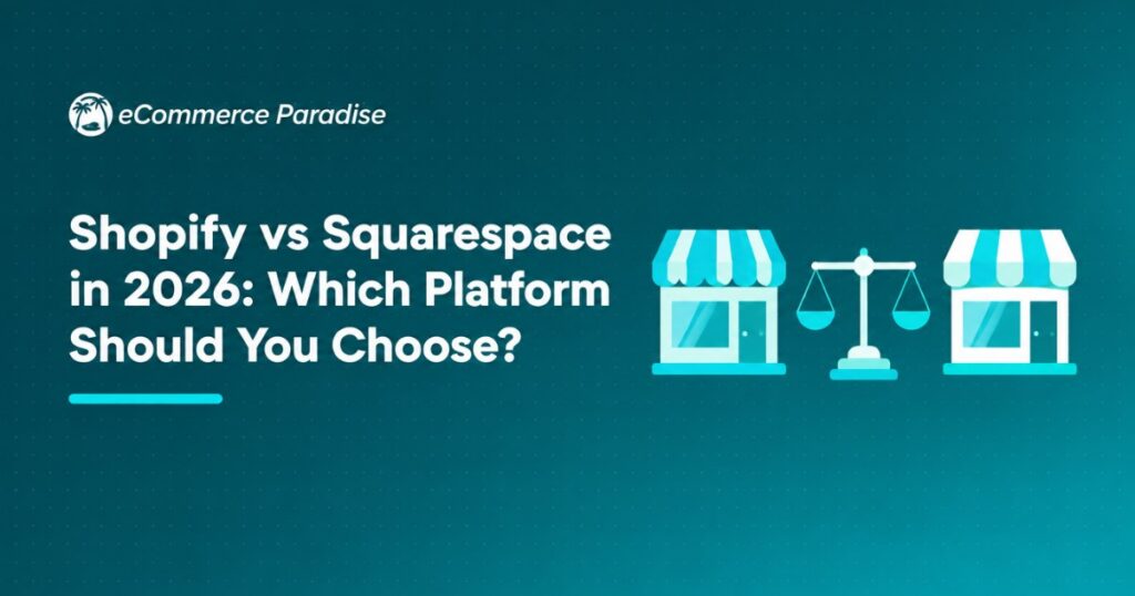 Shopify vs Squarespace in 2026: Which Platform Should You Choose?