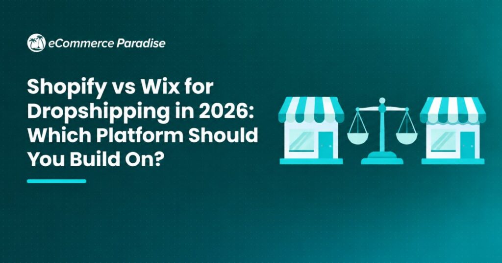 Shopify vs Wix for Dropshipping in 2026: Which Platform Should You Build On?