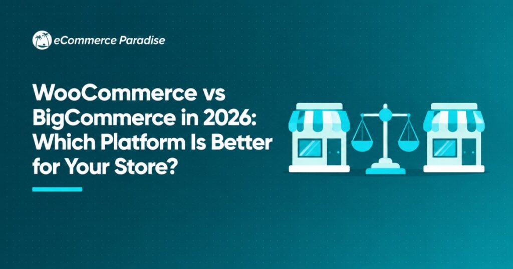 WooCommerce vs BigCommerce in 2026: Which Platform Is Better for Your Store?