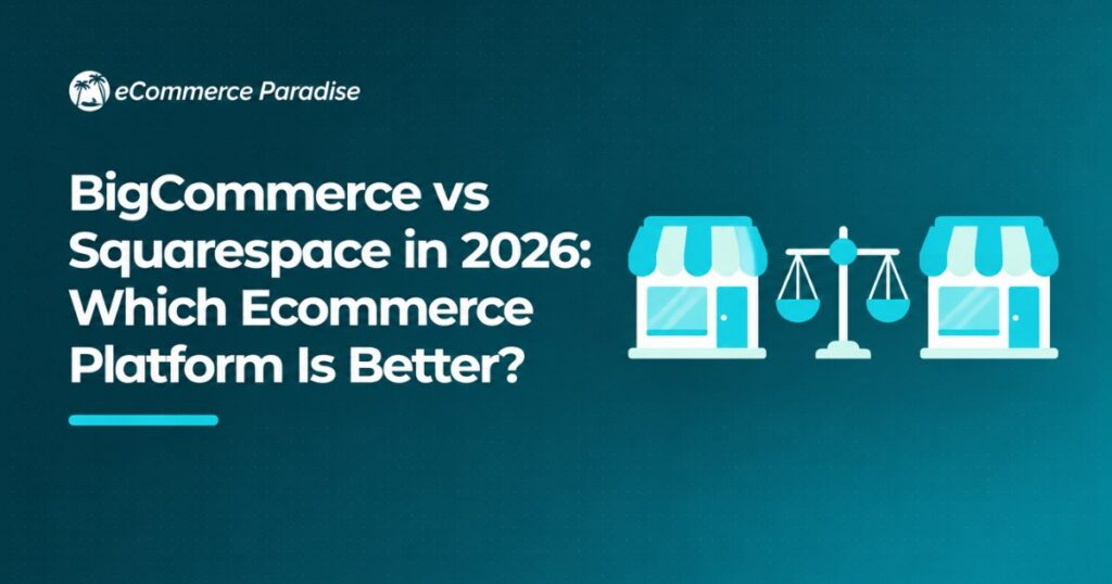 BigCommerce vs Squarespace in 2026: Which Ecommerce Platform Is Better?
