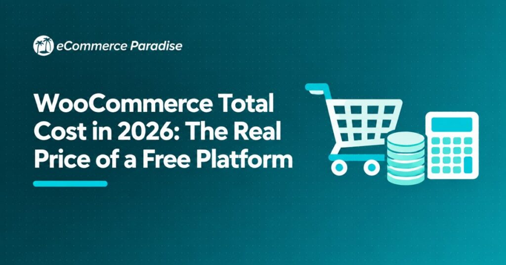 WooCommerce Total Cost in 2026: The Real Price of a Free Platform