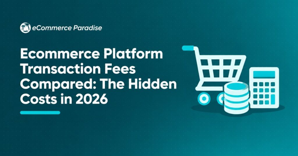 Ecommerce Platform Transaction Fees Compared: The Hidden Costs in 2026