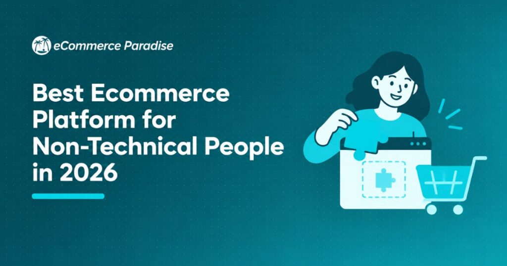 Best Ecommerce Platform for Non-Technical People in 2026