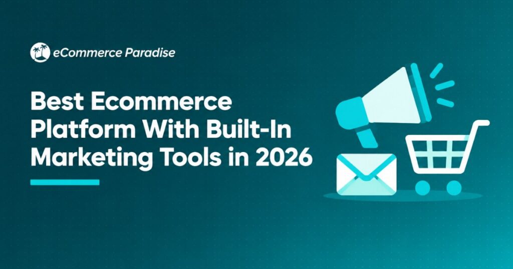 Best Ecommerce Platform With Built-In Marketing Tools in 2026