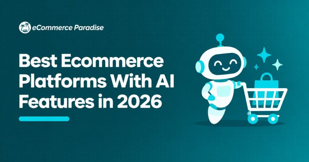 Best Ecommerce Platforms With AI Features in 2026