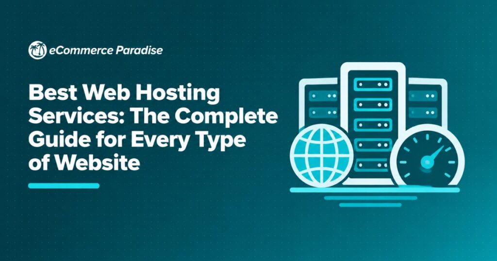 Best Web Hosting Services: The Complete Guide for Every Type of Website