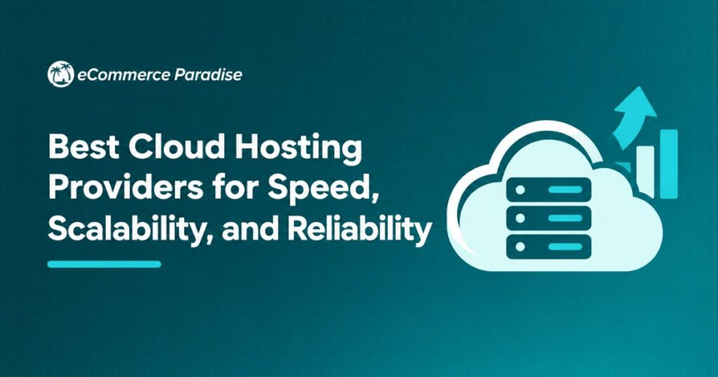 Best Cloud Hosting Providers for Speed, Scalability, and Reliability