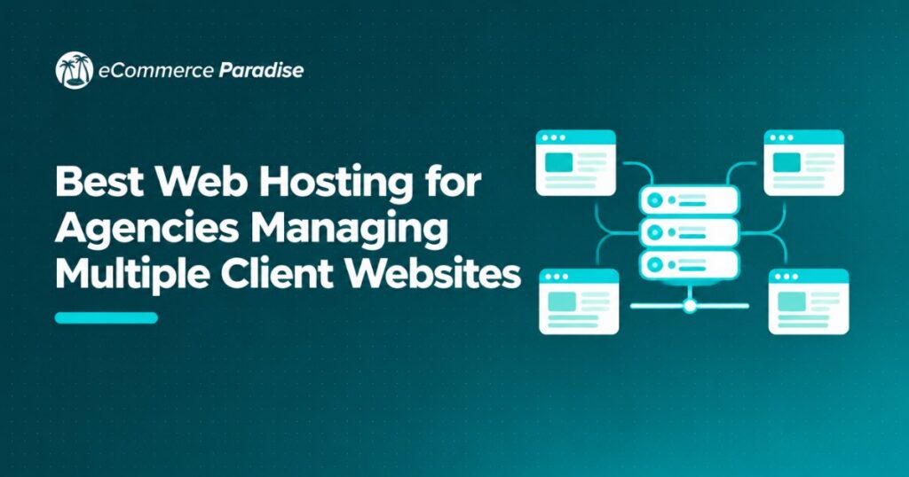 Best Web Hosting for Agencies Managing Multiple Client Websites