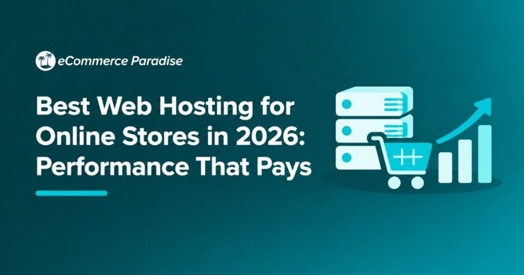 Best Web Hosting for Online Stores in 2026: Performance That Pays