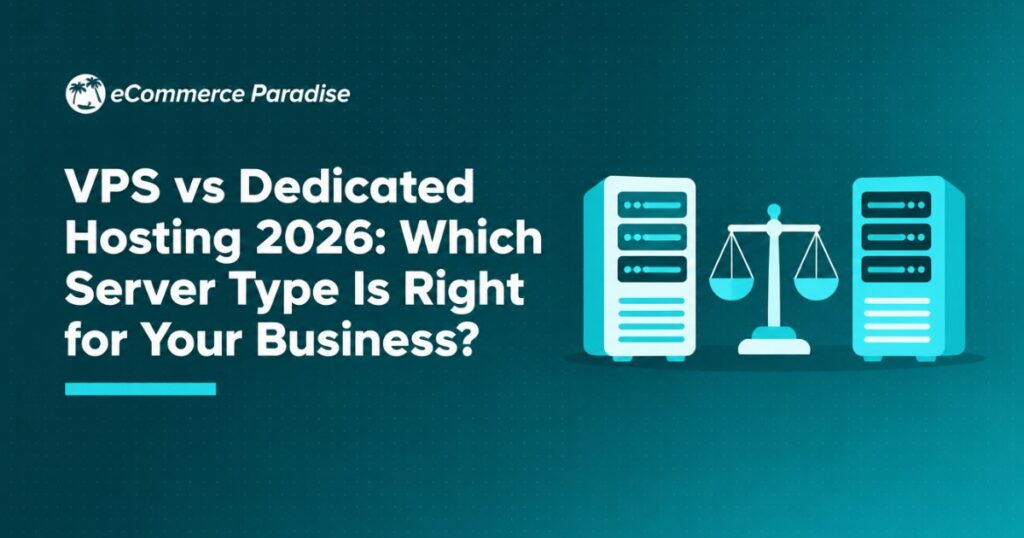 VPS vs Dedicated Hosting 2026: Which Server Type Is Right for Your Business?