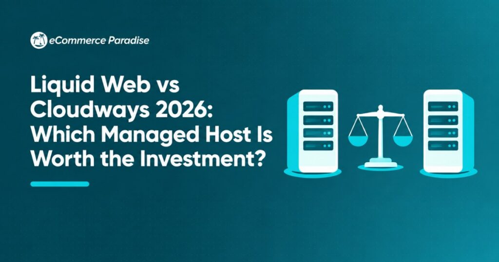 Liquid Web vs Cloudways 2026: Which Managed Host Is Worth the Investment?