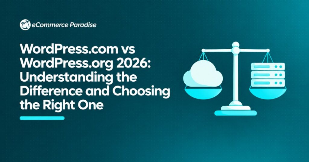 WordPress.com vs WordPress.org 2026: Understanding the Difference and Choosing the Right One