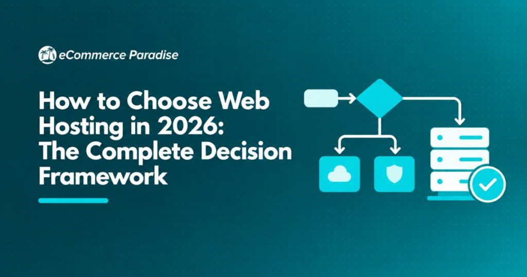How to Choose Web Hosting in 2026: The Complete Decision Framework
