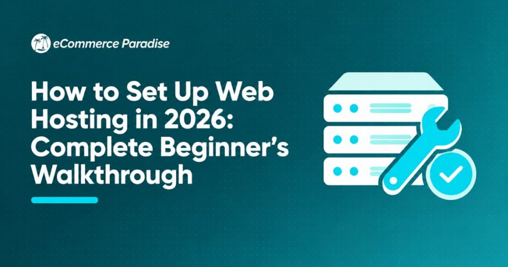 How to Set Up Web Hosting in 2026: Complete Beginner’s Walkthrough