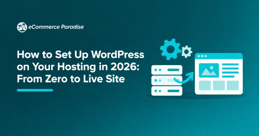 How to Set Up WordPress on Your Hosting in 2026: From Zero to Live Site