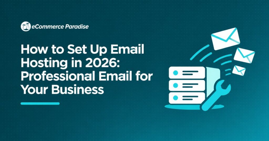 How to Set Up Email Hosting in 2026: Professional Email for Your Business