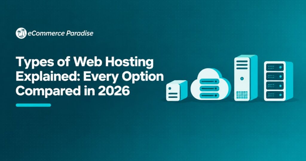 Types of Web Hosting Explained: Every Option Compared in 2026