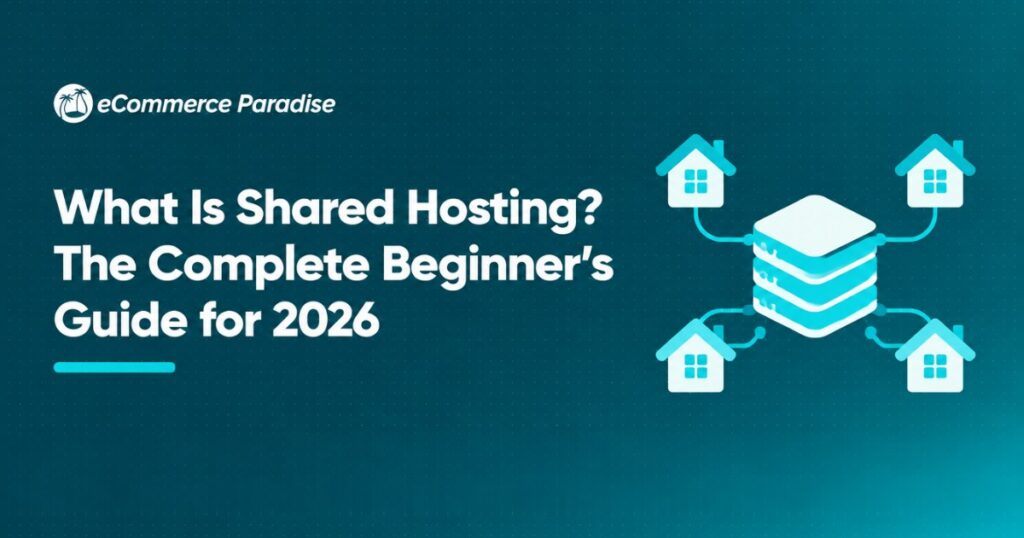 What Is Shared Hosting? The Complete Beginner’s Guide for 2026