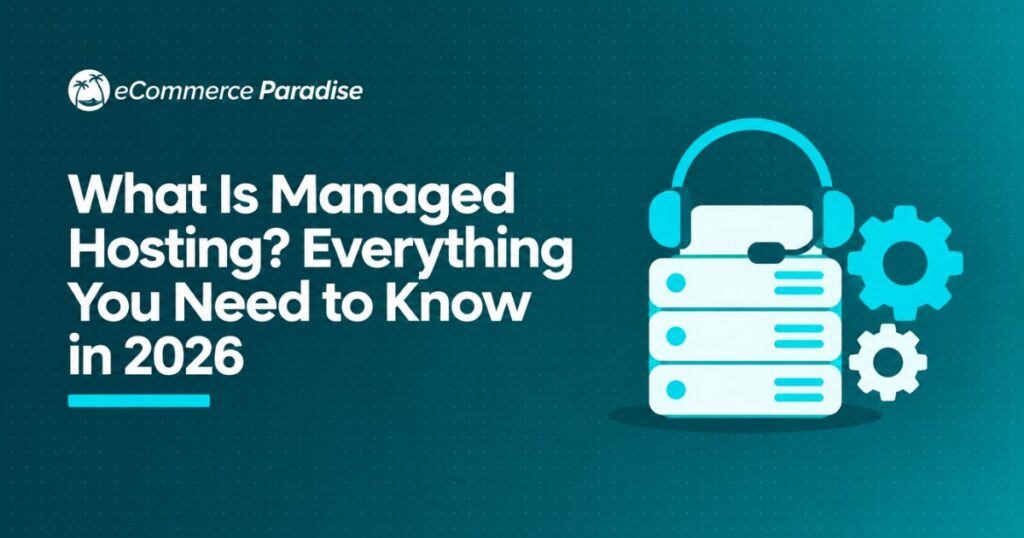 What Is Managed Hosting? Everything You Need to Know in 2026