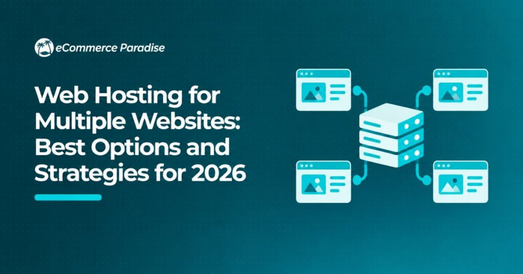 Web Hosting for Multiple Websites: Best Options and Strategies for 2026