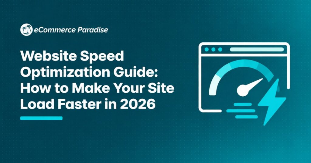 Website Speed Optimization Guide: How to Make Your Site Load Faster in 2026