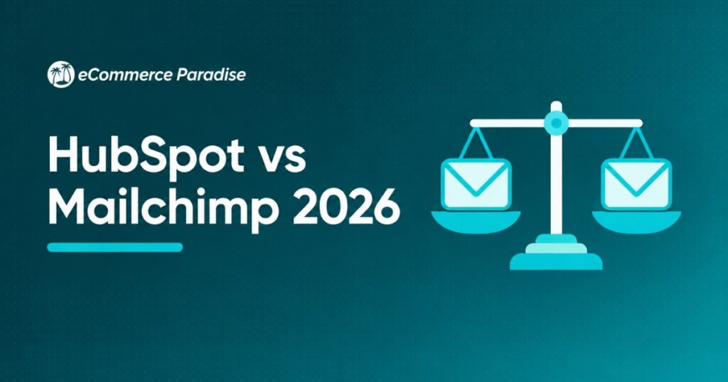 HubSpot vs Mailchimp 2026: Which Email Marketing Platform Is the Right Fit for Your E-Commerce Business?