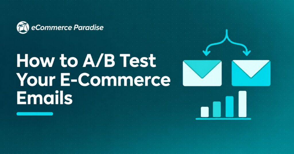How to A/B Test Your E-Commerce Emails: The Complete Guide to Data-Driven Email Optimization in 2026