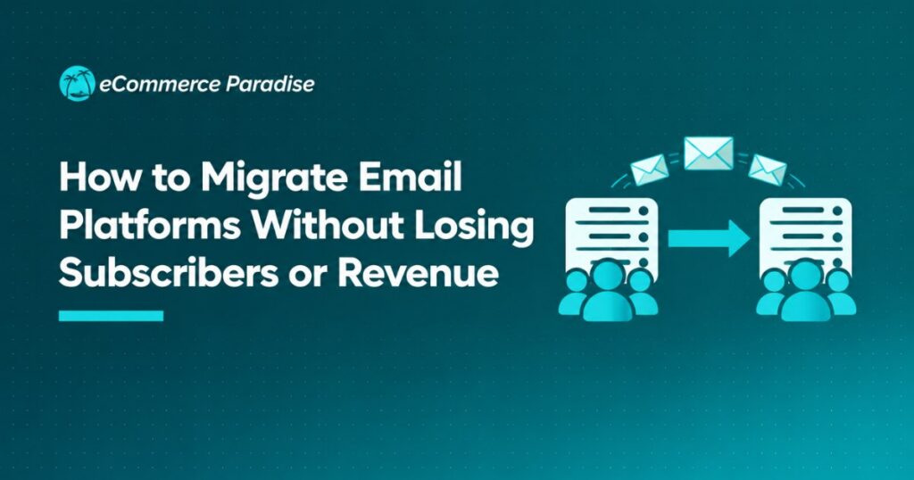 How to Migrate Email Platforms Without Losing Subscribers or Revenue: The E-Commerce Store Owner’s Complete Guide